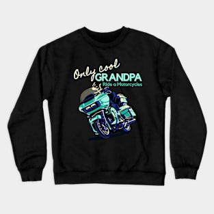 Only cool grandpa ride a motorclycle Crewneck Sweatshirt